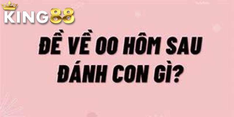 Đề Về 00 Hôm Sau Đánh Con Gì? Bí Kíp Tăng Tỷ Lệ Trúng Lớn 1 Đề Về 00 Hôm Sau Đánh Con Gì? Bí Kíp Tăng Tỷ Lệ Trúng Lớn