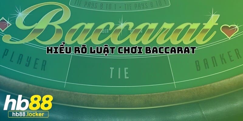 Baccarat HB88 – Hướng Dẫn Chơi Baccarat Online Dễ Thắng 3 Tất tần tật về luật tham gia Baccarat HB88